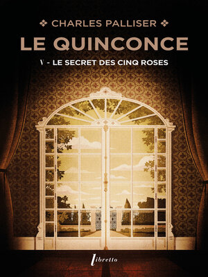 cover image of Le Quinconce (Tome 5)--Le Secret des Cinq Roses